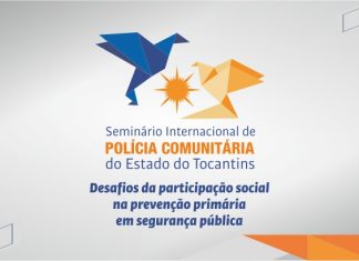 Estão abertas inscrições para III Seminário Internacional de Polícia Comunitária do Estado do Tocantins